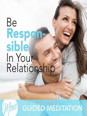 cover image of Be Responsible In Your Relationship